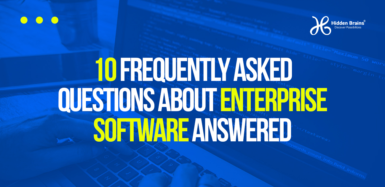 Ten frequently asked questions about enterprise software answered