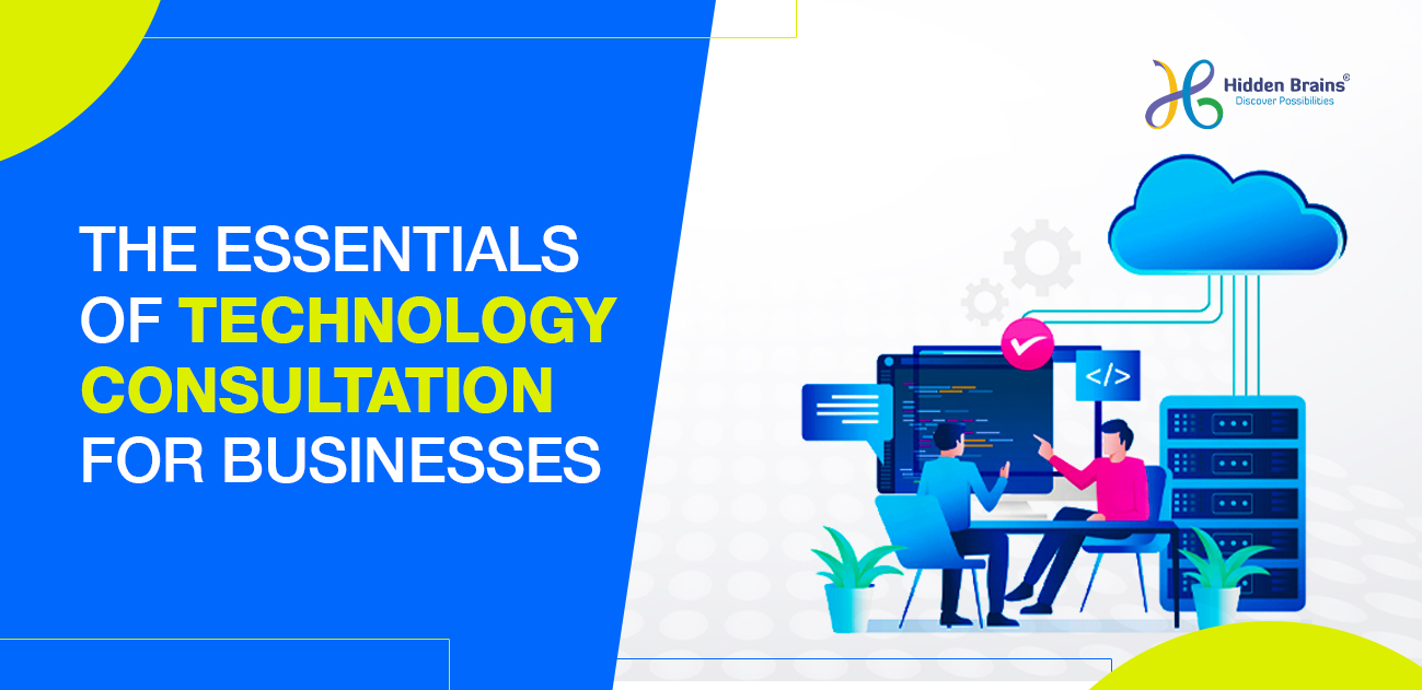 THE ESSENTIALS OF TECHNOLOGY CONSULTATION FOR BUSINESSES