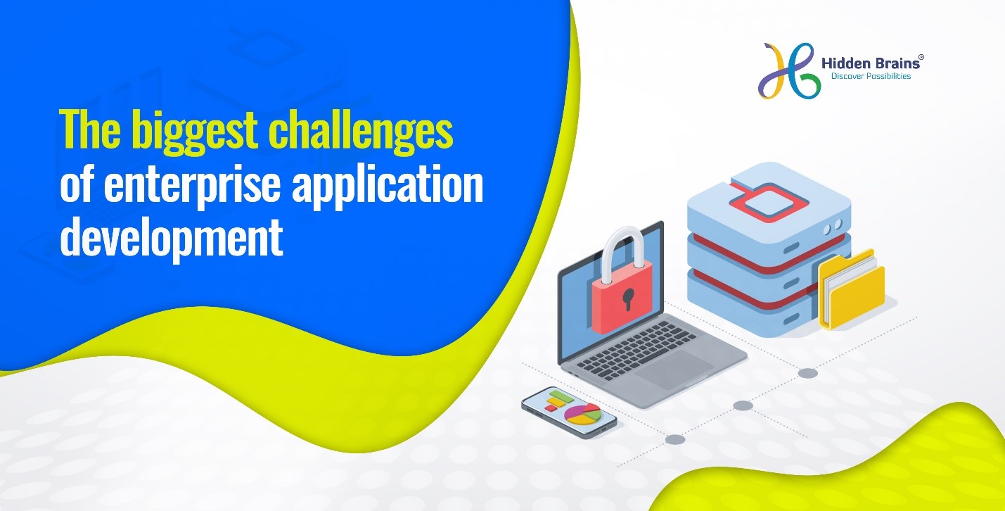The Biggest Challenges Of Enterprise Application Development