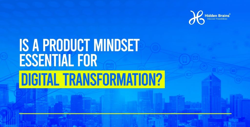 Is a product mindset essential for digital transformation?