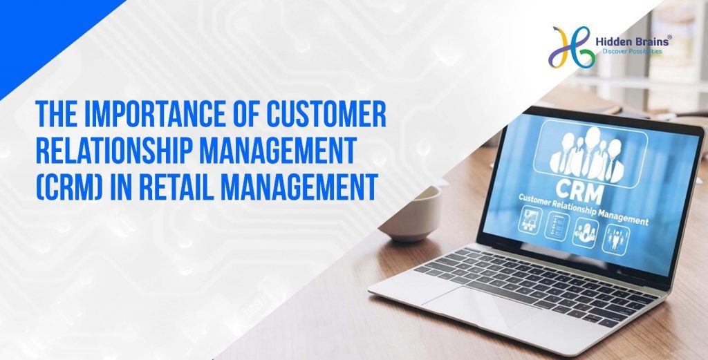 The Importance of Customer Relationship Management (CRM) In Retail Management