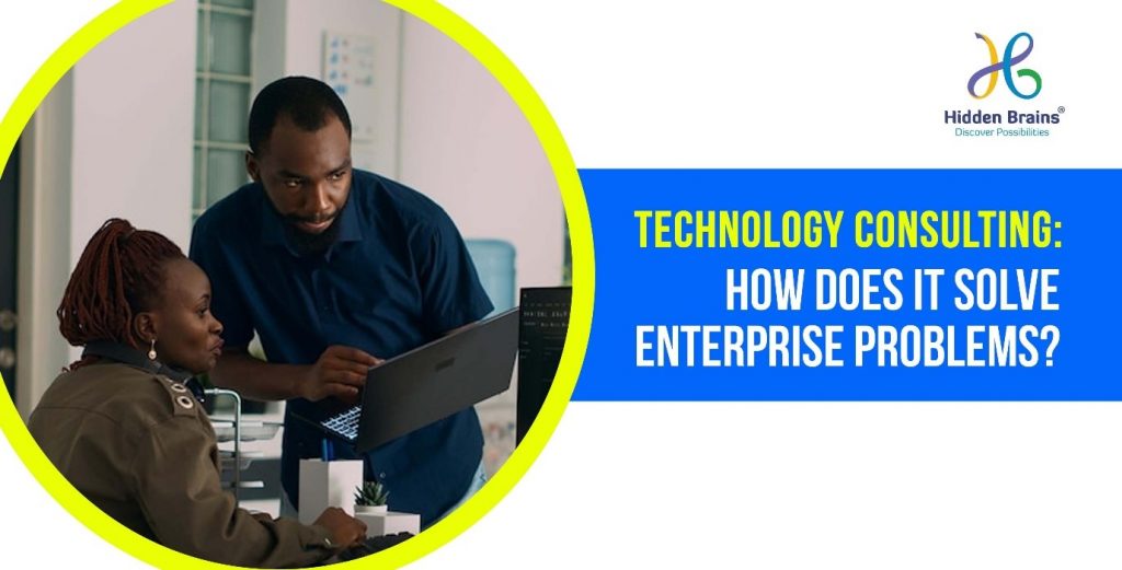 Technology Consulting: How Does it Solve Enterprise Problems